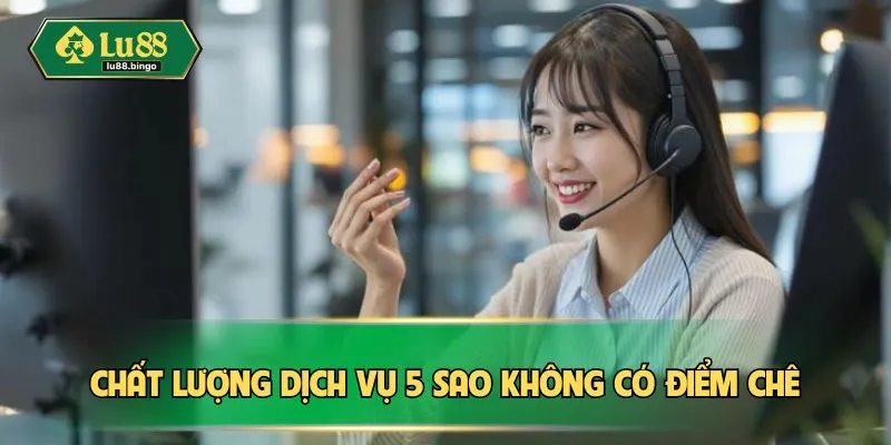 LU88 Có Uy Tín Không - Vén Màn Sự Thật Đằng Sau Tin Đồn Chất lượng dịch vụ 5 sao không có điểm chê