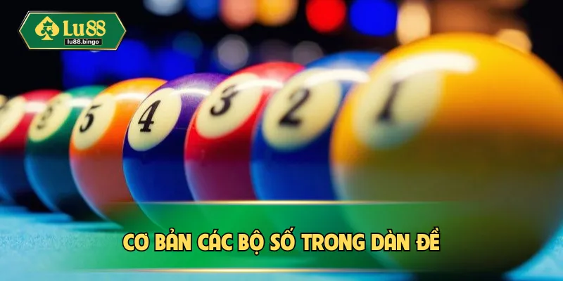 Dàn Đề 38 Số Chuẩn Xác – Bí Kíp Bắt Lô Dễ Trúng Thưởng Lớn Cơ bản các bộ số trong dàn đề