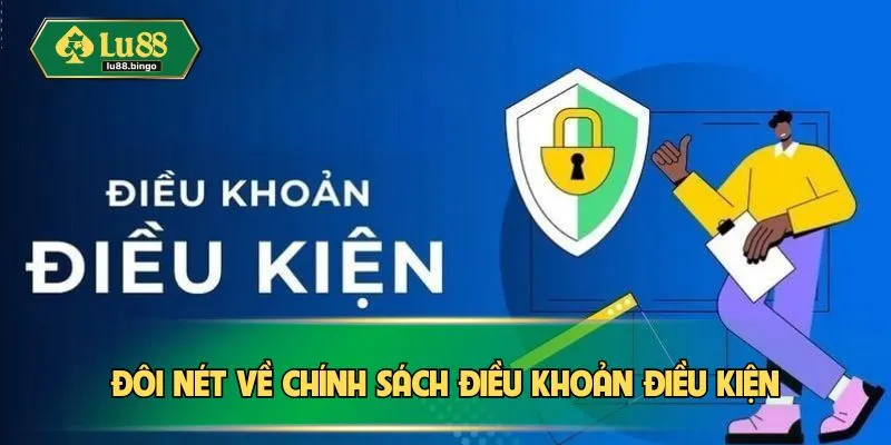 Điều Khoản Điều Kiện Đôi nét cần biết về chính sách điều khoản điều kiện