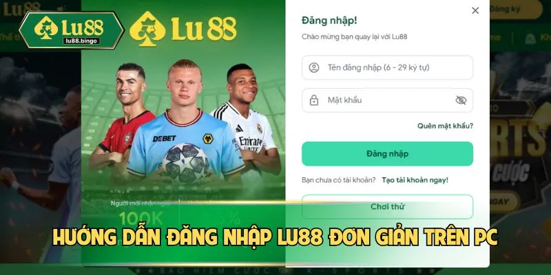 Đăng Nhập LU88: Cách Để Truy Cập Nhanh Chóng Và An Toàn Hướng dẫn đăng nhập LU88 đơn giản trên PC