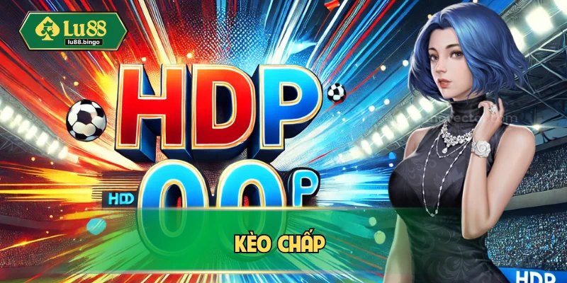 Kèo Chấp | Cách Chơi Thông Minh Và Bí Quyết Cược Chuẩn Kèo chấp