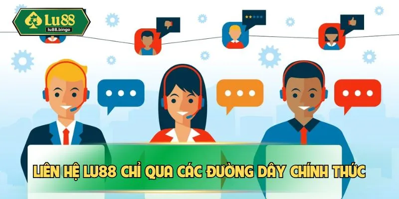 Liên Hệ LU88 Liên hệ LU88 chỉ qua các đường dây chính thức