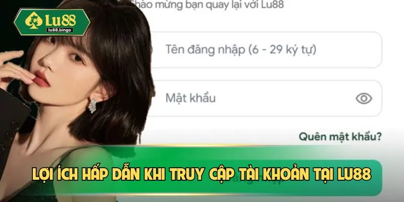 Đăng Nhập LU88: Cách Để Truy Cập Nhanh Chóng Và An Toàn Lợi ích hấp dẫn khi truy cập tài khoản tại LU88