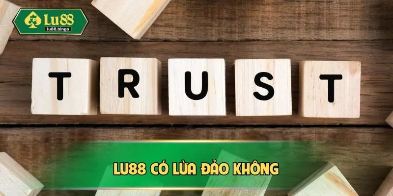 LU88 Có Lừa Đảo Không? Bóc Tách Toàn Bộ Thông Tin Tin Đồn lu88-co-lua-dao-khong