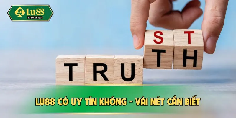 LU88 Có Uy Tín Không - Vén Màn Sự Thật Đằng Sau Tin Đồn LU88 có uy tín không - Vài nét cần biết