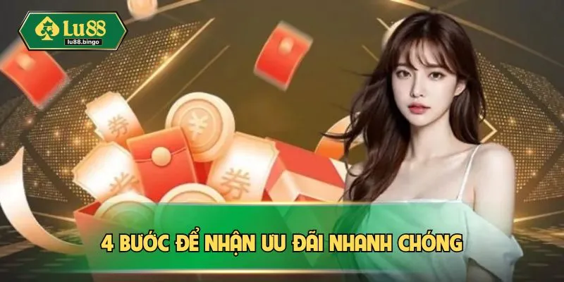 Khuyến Mãi LU88 4 bước để nhận ưu đãi nhanh chóng
