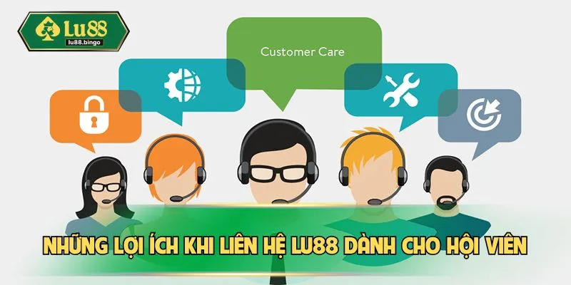 Liên Hệ LU88 Những lợi ích khi liên hệ LU88 dành cho hội viên