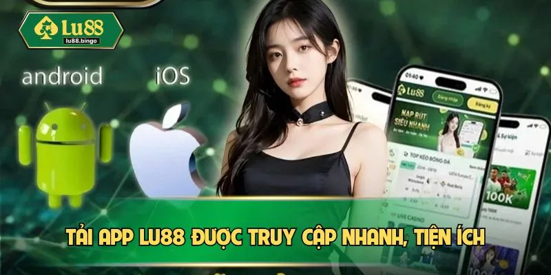 Tải App LU88: Hướng Dẫn Chi Tiết Và Lợi Ích Vượt Trội Tải app LU88 được truy cập nhanh, tiện ích
