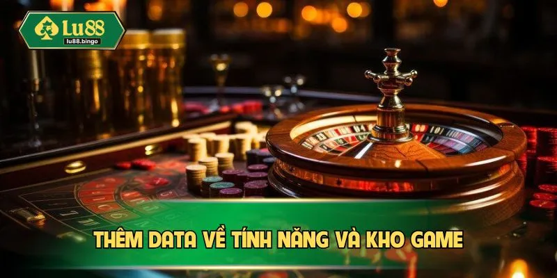 LU88 Bảo Trì - Công Tác Vận Hành Lại Nền Tảng Mượt Mà Thêm data về tính năng và kho game