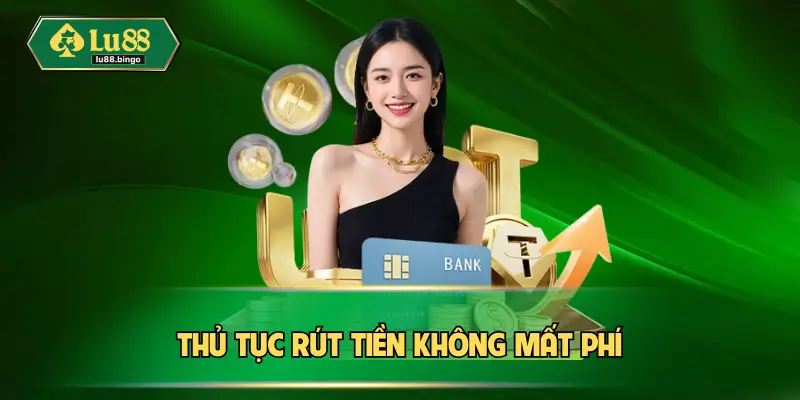 Thủ tục rút tiền không mất phí