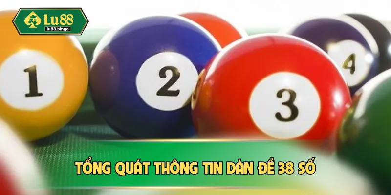 Dàn Đề 38 Số Chuẩn Xác – Bí Kíp Bắt Lô Dễ Trúng Thưởng Lớn Tổng quát thông tin dàn đề 38 số