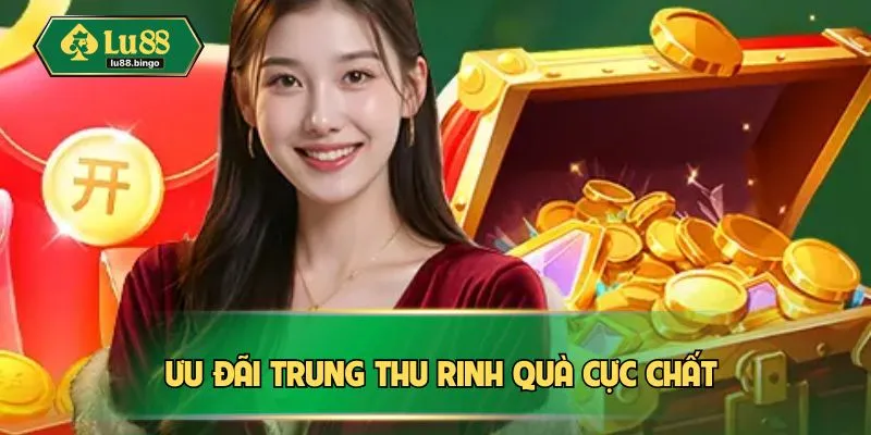 Khuyến Mãi LU88 Ưu đãi Trung Thu rinh quà cực chất